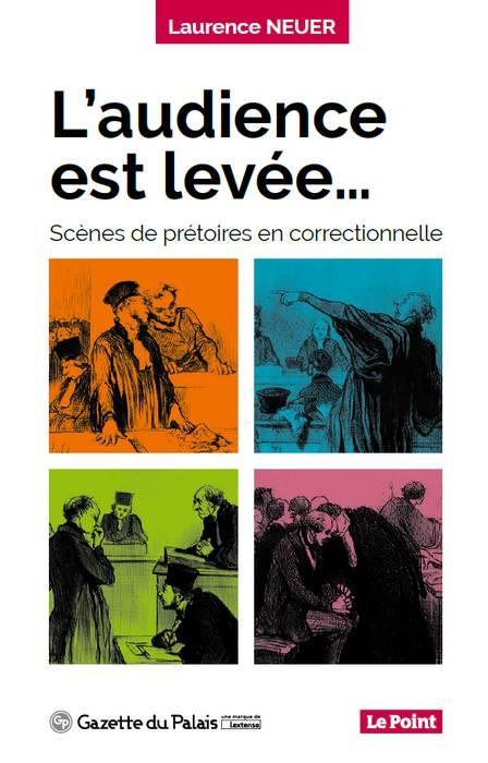 Emprunter L'audience est levée... / Scènes de prétoires en correctionnelle livre