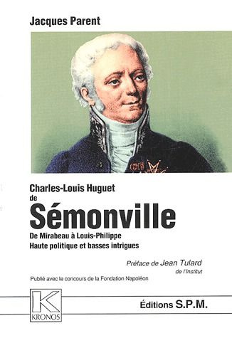 Emprunter Charles-Louis Huguet de Sémonville (1759-1839). De Mirabeau à Louis-Philippe, haute politique et bas livre