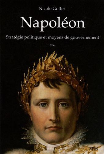 Emprunter NAPOLEON - STRATEGIE POLITIQUE ET MOYENS DE GOUVERNEMENT - ESSAI livre