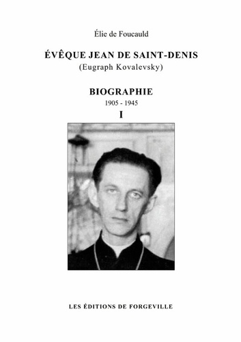 Emprunter Évêque Jean de Saint-Denis (Eugraph Kovalevsky) - biographie - 1905-1945 - tome 1 livre