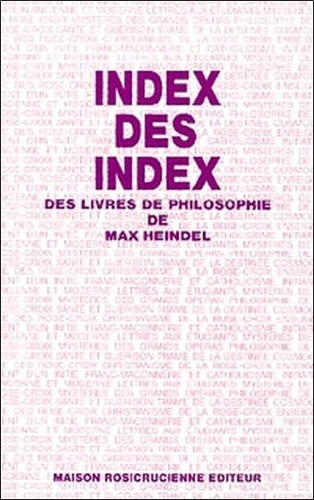 Emprunter INDEX DES INDEX DES LIVRES DE PHILOSOPHIE DE MAX HEINDEL livre