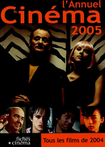 Emprunter L'annuel du cinéma 2005. Tous les films de 2004 livre