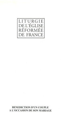 Emprunter Livret Liturgie de l'Eglise Réformée de France. Bénédiction d'un couple à l'occasion de son mariage livre