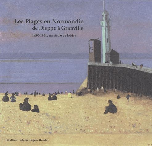 Emprunter Les Plages en Normandie de Dieppe à Granville. 1850-1950, un siècle de loisirs livre