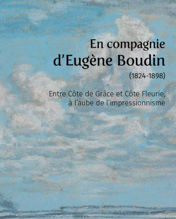 Emprunter En compagnie d’Eugène Boudin (1824-1898). Entre Côte de Grâce et Côte Fleurie, à l’aube de l’impress livre