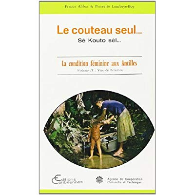 Emprunter Le couteau seul... sonde le fond des choses. La condition féminine aux Antilles Volume 2, Vies de fe livre