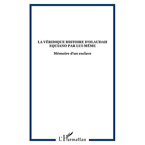 Emprunter La véridique histoire par lui-même d'Olaudah Equiano. Africain, esclave aux Caraïbes, homme libre livre