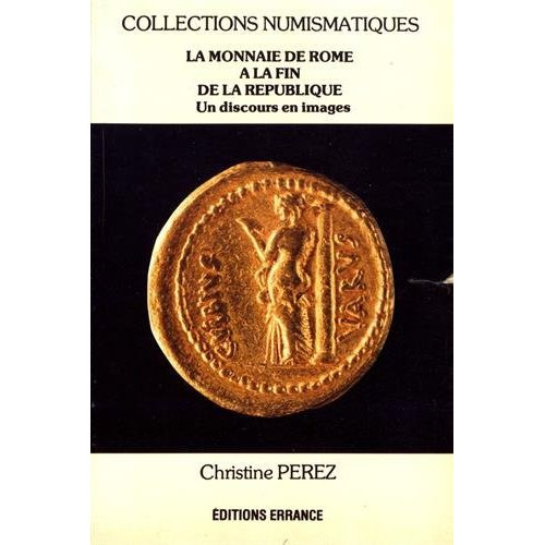 Emprunter La monnaie de Rome à la fin de la République. Un discours politique en images livre