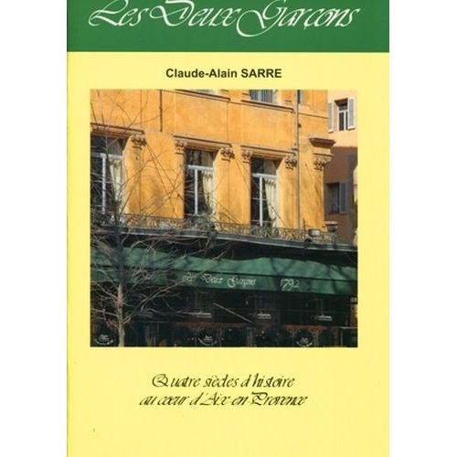 Emprunter Les deux garçons. Quatre siècles d'histoire au coeur d'Aix-en Provence. livre