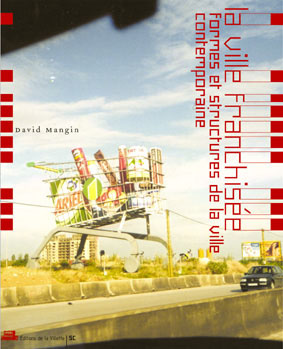 Emprunter La ville franchisée. Formes et structures de la ville contemporaine livre