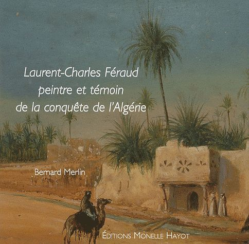Emprunter Laurent-Charles Féraud. Peintre et témoin de la conquête de l'Algérie livre