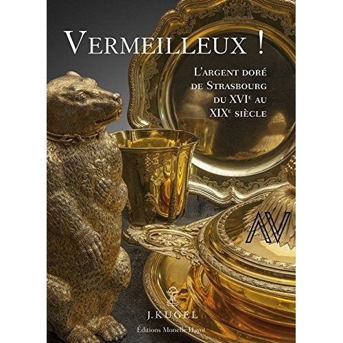 Emprunter Vermeilleux ! L'argent doré de Strasbourg. XVIe au XIXe siècle livre