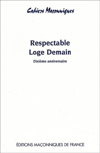 Emprunter RESPECTABLE LOGE DEMAIN - DIXIEME ANNIVERSAIRE livre