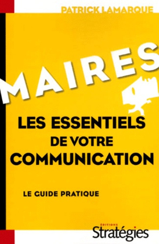 Emprunter MAIRES LES ESSENTIELS DE VOTRE COMMUNICATION livre