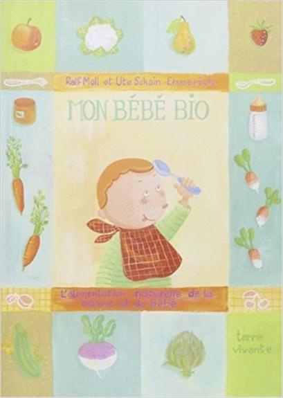 Emprunter Mon bébé bio. L'alimentation naturelle de la maman et du bébé livre