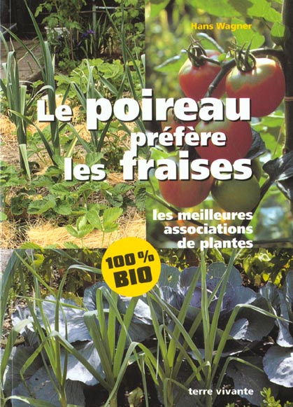 Emprunter Le poireau préfère les fraises. Les meilleures associations de plantes livre