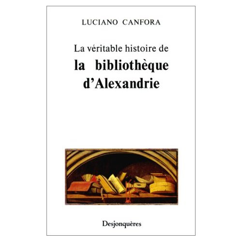 Emprunter La Véritable histoire de la bibliothèque d'Alexandrie livre