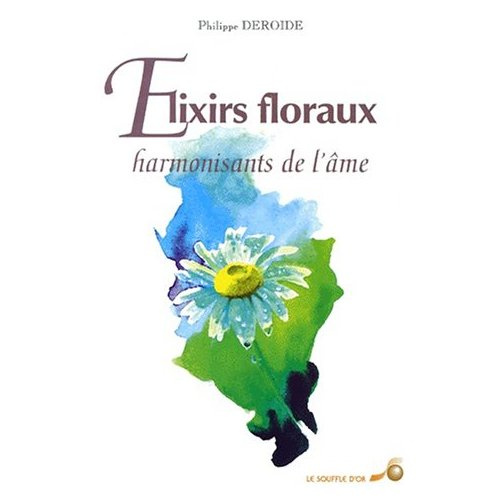 Emprunter LES ELIXIRS FLORAUX. Harmonisants de l'âme livre