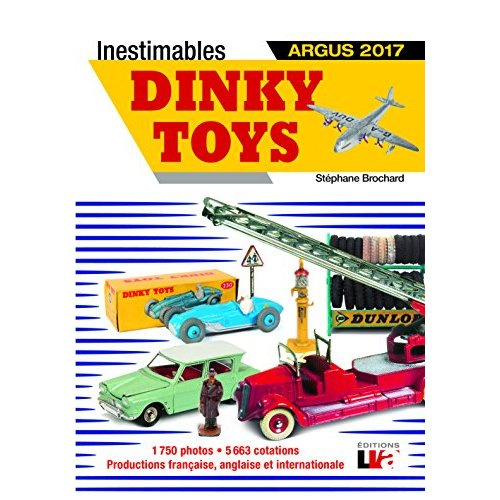 Emprunter Inestimables dinky toys argus 2017 - 1750 photos 5664 cotations productions francaise anglaise et livre