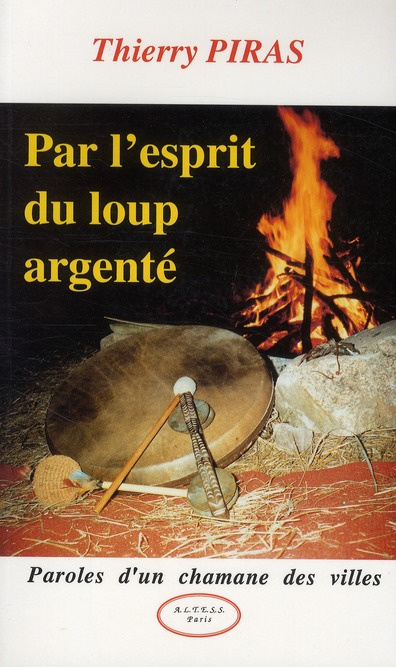 Emprunter PAR L'ESPRIT DU LOUP ARGENTE. Paroles d'un chamane des villes livre