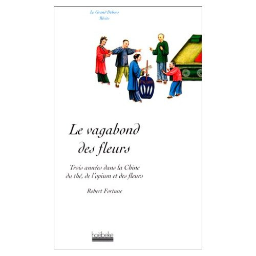 Emprunter LE VAGABOND DES FLEURS - TROIS ANNEES DANS LA CHINE DU THE, DE L'OPIUM ET DES FLEURS livre