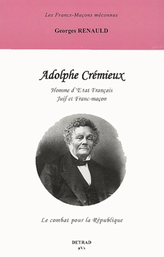 Emprunter Adolphe Crémieux. Homme d'Etat français juif et franc-maçon livre