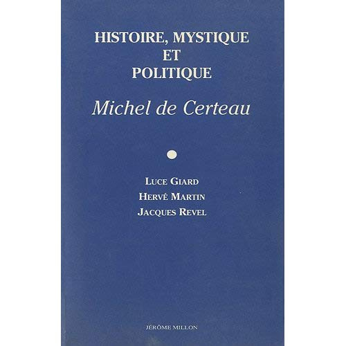 Emprunter Histoire, mystique et politique. Michel de Certeau livre