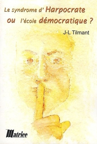 Emprunter Le syndrome d'Harpocrate ou l'école démocratique ? livre