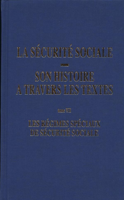 Emprunter La sécurité sociale, son histoire à travers les textes. Tome 7, Les régimes spéciaux de sécurité soc livre