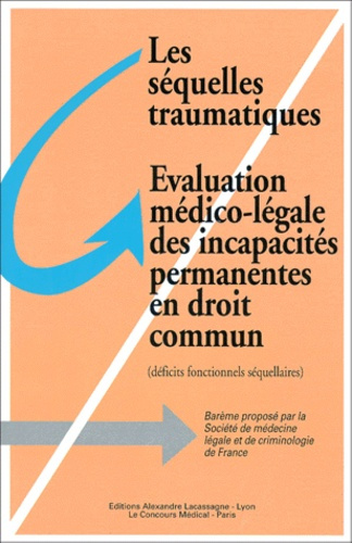 Emprunter Les séquelles traumatiques, évaluation médico-légale des incapacités permanentes en droit commun. Dé livre