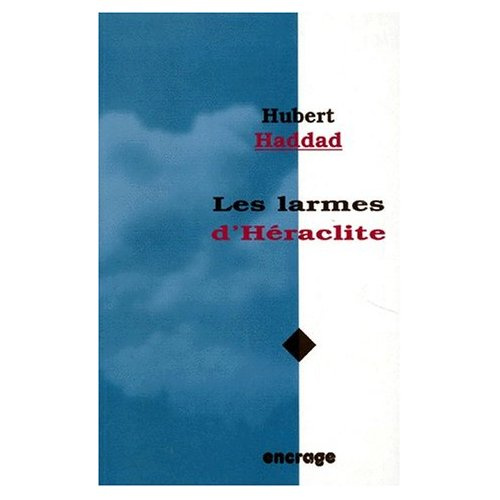 Emprunter Les larmes d'Héraclite. Poésies livre