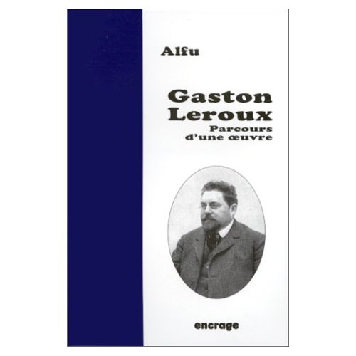 Emprunter Gaston Leroux. Parcours d'une oeuvre livre