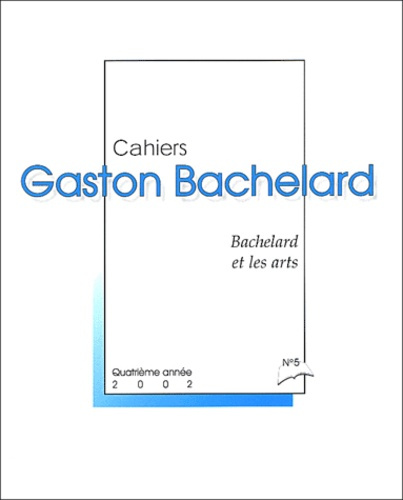 Emprunter CAHIER GASTON BACHELARD N. 5 (2002) - BACHELARD ET LES ARTS livre