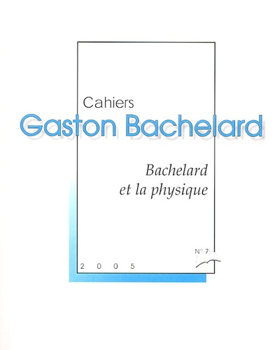 Emprunter CAHIERS BACHELARD N. 7 (2005) - BACHELARD ET LA PHYSIQUE livre
