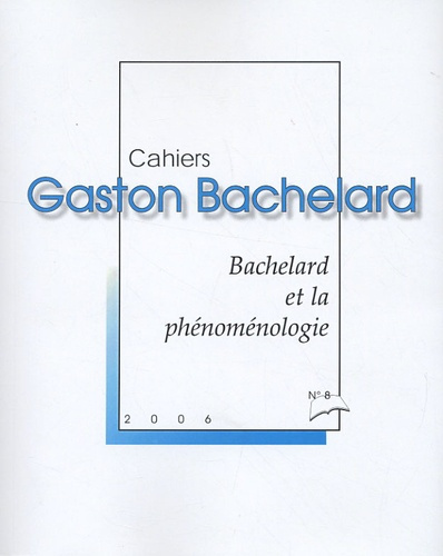 Emprunter CAHIERS BACHELARD N. 8 (2006) - BACHELARD ET LA PHENOMENOLOGIE livre