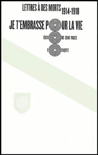 Emprunter Je t'embrasse pour la vie. Lettres à des morts 1914-1918 livre