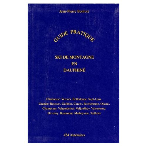 Emprunter Ski de montagne en Dauphiné. Chartreuse, Vercors, Belledonne..., 454 itinéraires, guide pratique livre