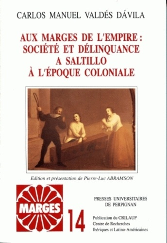 Emprunter Aux marges de l'empire. Société et délinquence à Saltillo à l'époque coloniale livre