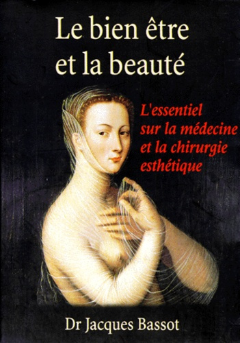 Emprunter LE BIEN ETRE ET LA BEAUTE. L'essentiel sur la médecine et la chirurgie esthétique livre