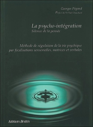 Emprunter La psycho-intégration. Méthode de régulation de la vie psychique par focalisation sensorielle, motri livre
