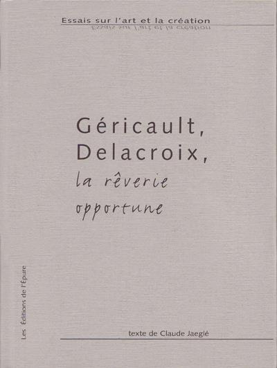 Emprunter Géricault, Delacroix, la rêverie opportune livre