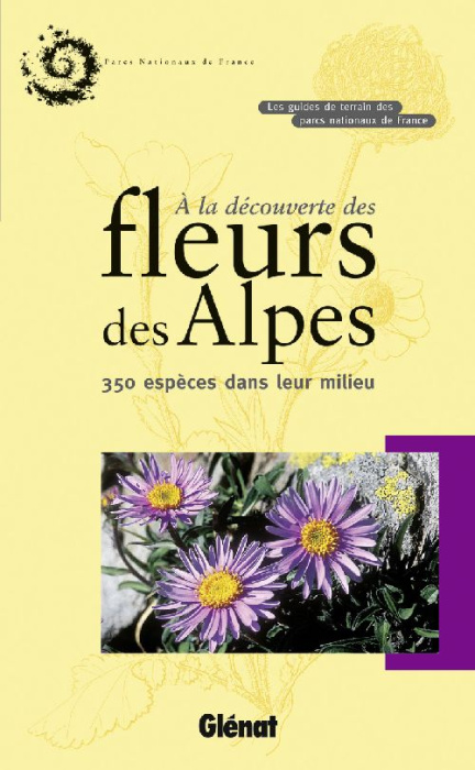 Emprunter A la découverte des fleurs des Alpes. 350 espèces dans leur milieu livre