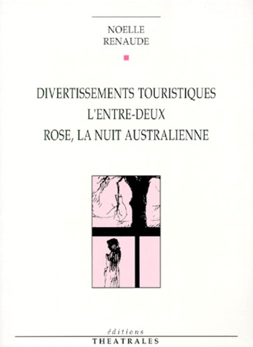 Emprunter Divertissements touristiques. L'entre-deux. Rose, la nuit australienne livre