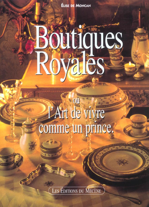Emprunter Boutiques royales ou l'Art de vivre comme un prince livre
