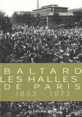 Emprunter Balthard, les Halles de Paris 1853-1973 livre