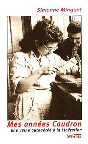 Emprunter Mes années Caudron. Caudron-Renault, une usine autogérée à la Libération (1944-1948) livre