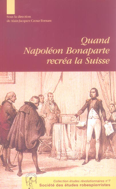 Emprunter Quand Napoléon Bonaparte recréa la Suisse. Le genèse et la mise en oeuvre de l'acte de médiation Asp livre