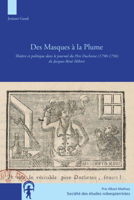 Emprunter Des masques à la plume. Théâtre et politique dans le journal du Père Duchesne (1790-1794) de Jacques livre