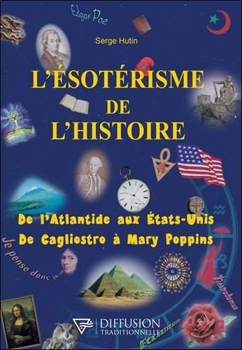 Emprunter L'ésotérisme de l'histoire. De l'Atlantide aux Etats-Unis - De Cagliostro à Mary Poppins livre
