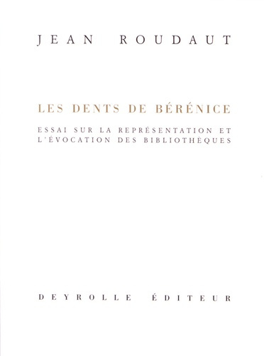 Emprunter Les dents de Bérénice. Essai sur la représentation et l'évocation des bibilothèques livre